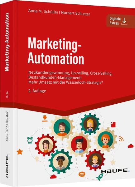 Marketing-Automation: Neukundengewinnung, Up-Selling, Cross-Selling, Bestandskunden- Management: Mehr Umsatz mit der Wasserlochstrategie®: Up-Selling, ... mit der Wasserlochstrategie® (Haufe Fachbuch)