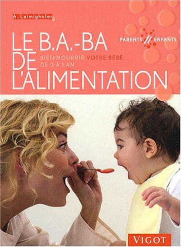 Le b.a.-ba de l'alimentation : bien nourrir votre bébé de 0 à 1 an