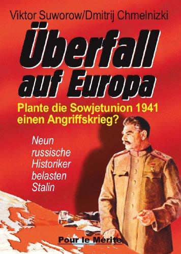 Überfall auf Europa: Plante die Sowjetunion 1941 einen Angriffskrieg? Neun russische Historiker belasten Stalin