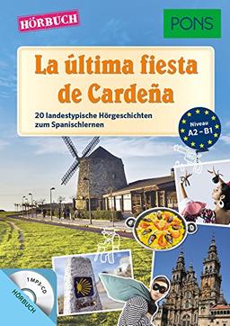 PONS Hörbuch Spanisch - La última fiesta de Cardeña: 20 landestypische Hörgeschichten zum Spanischlernen (PONS Lektüre in Bildern)