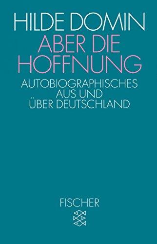 Aber die Hoffnung: Autobiographisches aus und über Deutschland