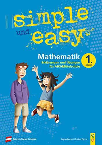 simple und easy Mathematik - Erklärungen und Übungen für die 1. Klasse AHS/Mittelschule: bungsbuch 1. Klasse AHS/Mittelschule