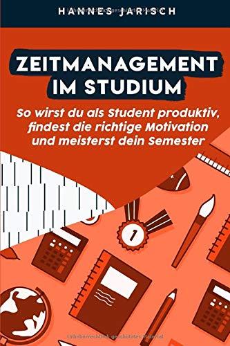 Zeitmanagement im Studium: So wirst du als Student produktiv, findest die richtige Motivation und meisterst dein Semester