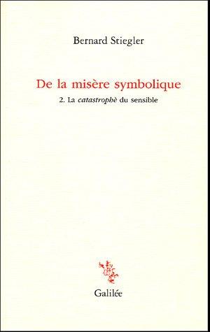 De la misère symbolique. Vol. 2. La catastrophè du sensible