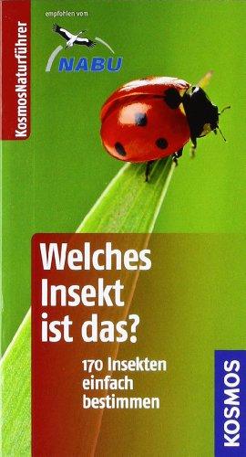 Welches Insekt ist das?: 170 Insekten einfach bestimmen