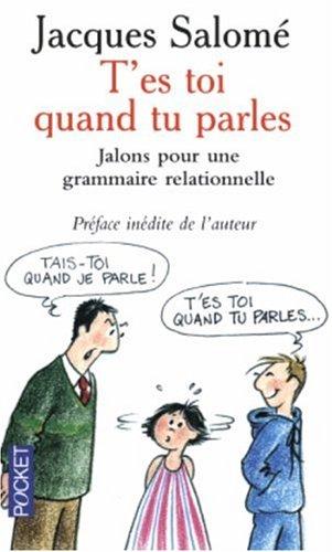 T'es toi quand tu parles : jalons pour une grammaire relationnelle