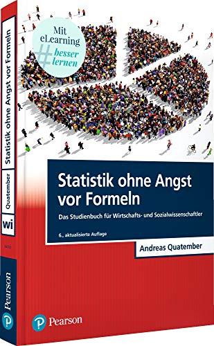 Statistik ohne Angst vor Formeln: Das Studienbuch für Wirtschafts- und Sozialwissenschaftler (Pearson Studium - Economic BWL)