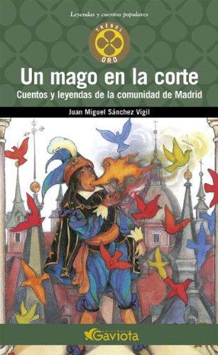 Un mago en la Corte. Cuentos y leyendas de la Comunidad de Madrid (Trébol de oro / Leyendas y cuentos populares)