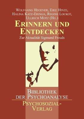 Erinnern und Entdecken: Zur Aktualität Sigmund Freuds