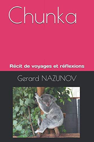 Chunka: Récit de voyages et réflexions