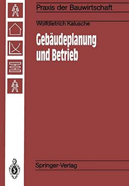 Gebäudeplanung und Betrieb: Einfluß der Gebäudeplanung auf die Wirtschaftlichkeit von Betrieben (Praxis der Bauwirtschaft) (German Edition)