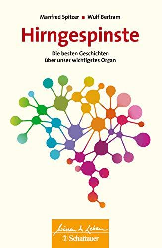 Hirngespinste: Die besten Geschichten über unser wichtigstes Organ (Wissen & Leben)