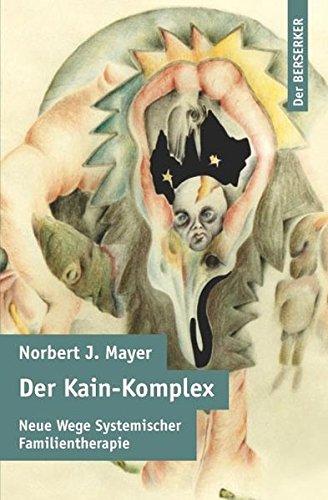 Der Kain-Komplex: Neue Wege Systemischer Familientherapie