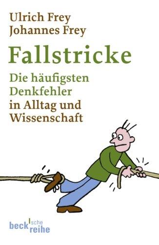 Fallstricke: Die häufigsten Denkfehler in Alltag und Wissenschaft