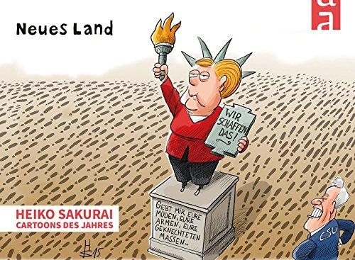 Neues Land: Cartoons des Jahres (Cartoon-Jahresbände) (Cartoon-Jahresbände / Das beste von Klaus Stuttmann und Heiko Sakurai)