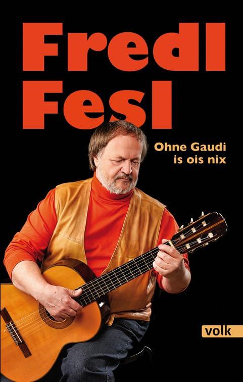 Fredl Fesl: Ohne Gaudi is ois nix