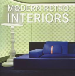 Modern Retro Interiors: Moderne Retro-Interieurs / Interiores Modernos Retro