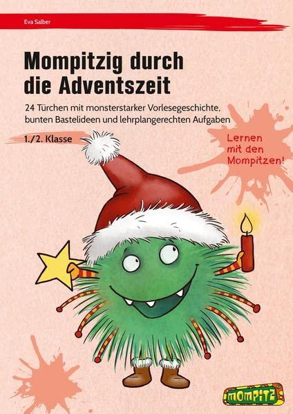 Mompitzig durch die Adventszeit: 24 Türchen mit monsterstarker Vorlesegeschichte, b unten Bastelideen und lehrplangerechten Aufgaben (1. und 2. Klasse)