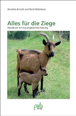 Alles für die Ziege. Handbuch für die artgerechte Haltung