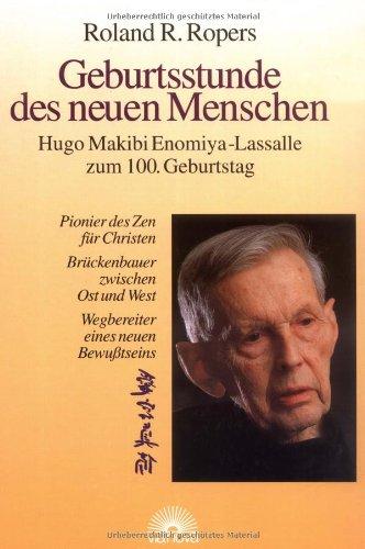 Geburtsstunde des neuen Menschen. Hugo Makibi Enomiya-Lassalle zum 100. Geburtstag