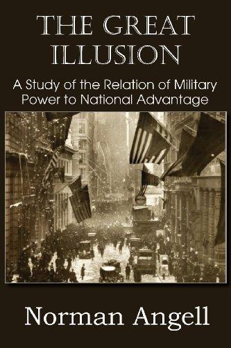 The Great Illusion A Study of the Relation of Military Power to National Advantage