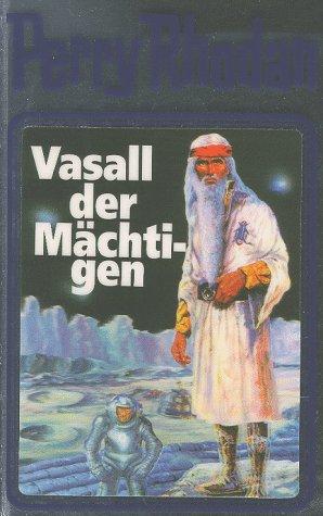 Vasall der Mächtigen. Perry Rhodan 51. (Perry Rhodan Silberband)