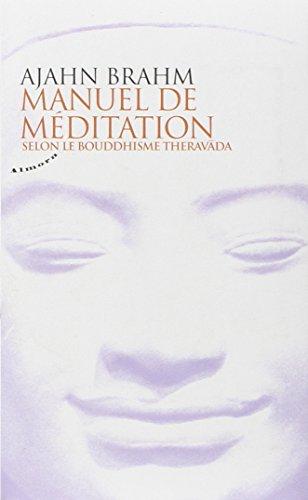 Manuel de méditation : selon le bouddhisme Theravada