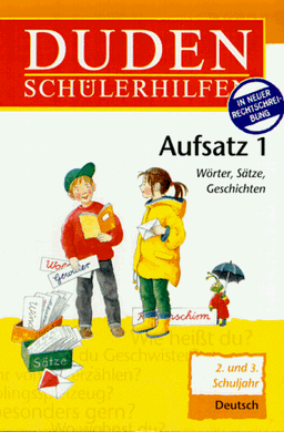 Duden Schülerhilfen, Aufsatz. 2. und 3. Schuljahr. Wörter, Sätze, Geschichten.