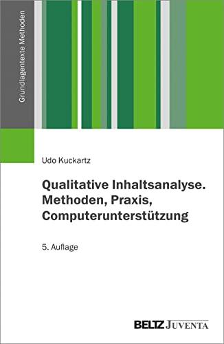 Qualitative Inhaltsanalyse. Methoden, Praxis, Computerunterstützung (Grundlagentexte Methoden)