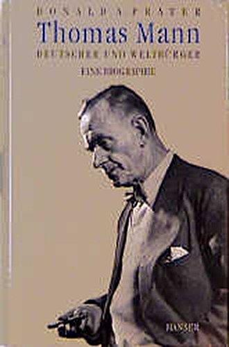 Thomas Mann: Deutscher und Weltbürger. Eine Biographie