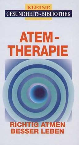 Atemtherapie. Richtig atmen, besser leben