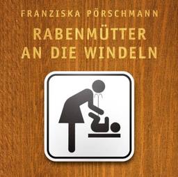 Rabenmütter an die Windeln: Das Gruseleinmaleins des Babyalltags