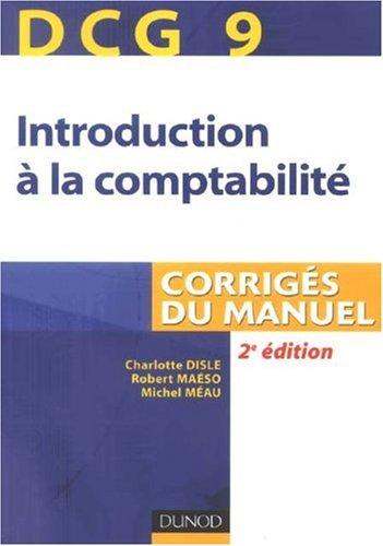 Introduction à la comptabilité, DCG 9 : corrigés du manuel