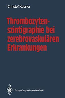 Thrombozytenszintigraphie bei zerebrovaskulären Erkrankungen: Methodik . Ergebnisse . Indikationen (German Edition)