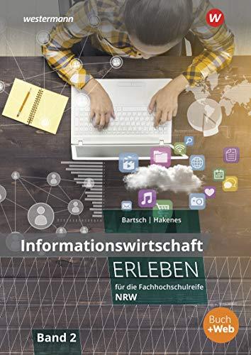 Wirtschaft erleben / für die Fachhochschulreife für Nordrhein-Westfalen: Informationswirtschaft erleben für die Fachhochschulreife Nordrhein-Westfalen: Arbeitsheft 2