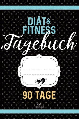 Diät & Fitness Tagebuch 90 Tage: Abnehmtagebuch zum Ausfüllen