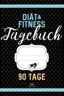 Diät & Fitness Tagebuch 90 Tage: Abnehmtagebuch zum Ausfüllen