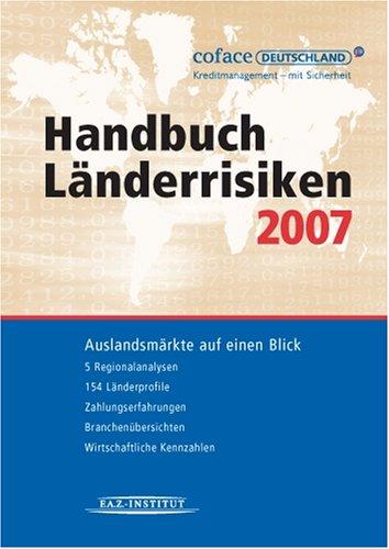 Handbuch Länderrisiken 2007: Auslandsmärkte auf einen Blick