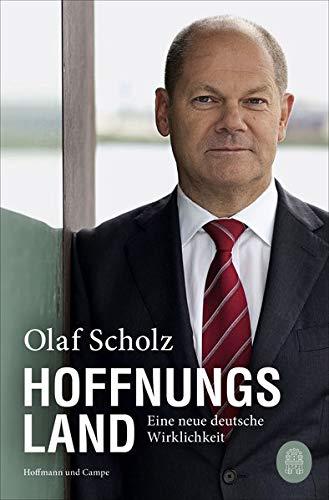 Hoffnungsland: Eine neue deutsche Wirklichkeit (Neuausgabe mit aktuellem Vorwort von Olaf Scholz)