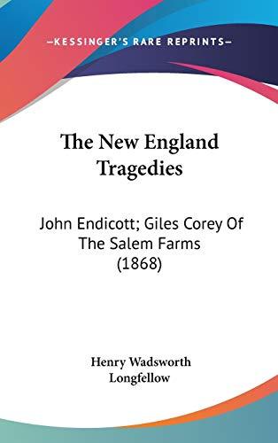 The New England Tragedies: John Endicott; Giles Corey Of The Salem Farms (1868)