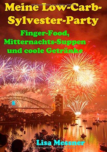 Meine Low-Carb-Sylvester-Party: Finger-Food, Mitternachts-Suppen und coole Getränke