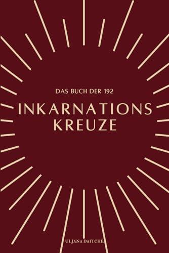 Das Buch der 192 Inkarnationskreuze: im Human Design