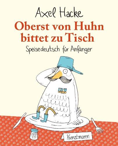 Oberst von Huhn bittet zu Tisch. Speisedeutsch für Anfänger