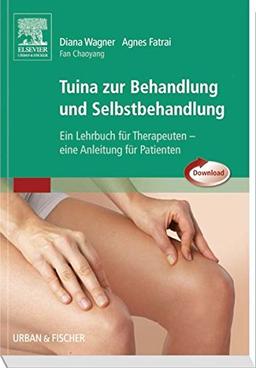 Tuina zur Behandlung und Selbstbehandlung: Ein Lehrbuch für Therapeuten - Eine Anleitung für Patienten