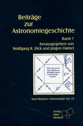 Beiträge zur Astronomiegeschichte: Beiträge zur Astronomiegeschichte Bd. 7: Bd 7