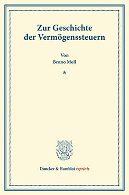 Zur Geschichte der Vermögenssteuern. (Duncker & Humblot reprints)