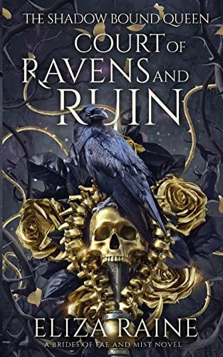 Court of Ravens and Ruin: A Brides of Mist and Fae Novel (The Shadow Bound Queen, Band 1)