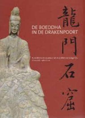 De Boeddha in de Drakenpoort: Boeddhistische sculptuur uit de grotten van Longmen, China 5-8e E