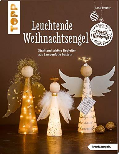 Leuchtende Weihnachtsengel (kreativ.kompakt): Strahlend schöne Begleiter aus Lampenfolie basteln