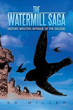 The Watermill Saga: History, mystery, intrigue of the Shloss!